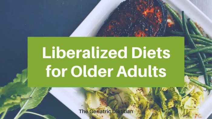 Liberalized diets older